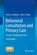 Behavioral Consultation and Primary Care - Patricia J. Robinson, Jeffrey T. Reiter