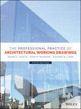 The Professional Practice of Architectural Working Drawings - Wakita, Osamu A.; Bakhoum, Nagy R.; Linde, Richard M.