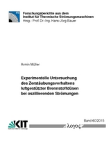 Experimentelle Untersuchung des Zerstäubungsverhaltens luftgestützter Brennstoffdüsen bei oszillierenden Strömungen - Armin Müller