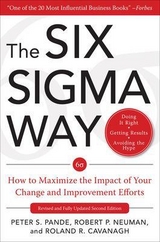 The Six Sigma Way:  How to Maximize the Impact of Your Change and Improvement Efforts, Second edition - Pande, Peter; Neuman, Robert; Cavanagh, Roland