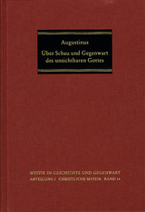 Über Schau und Gegenwart des unsichtbaren Gottes -  Augustinus