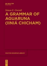 A Grammar of Aguaruna (Iiniá Chicham) - Simon E. Overall