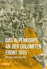 Das Alpenkorps an der Dolomitenfront - Immanuel Voigt