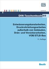 Entwässerungskanalarbeiten, Druckrohrleitungsarbeiten außerhalb von Gebäuden, Drän- und Versickerarbeiten VOB/STLB-Bau