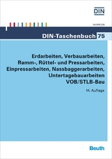 Erdarbeiten, Verbauarbeiten, Ramm-, Rüttel- und Pressarbeiten, Einpressarbeiten, Nassbaggerarbeiten, Untertagebauarbeiten VOB/STLB-Bau