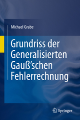 Grundriss der Generalisierten Gauß'schen Fehlerrechnung - Michael Grabe