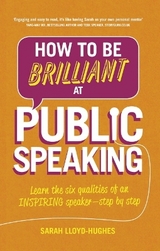 How to Be Brilliant at Public Speaking - Lloyd-Hughes, Sarah