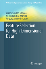 Feature Selection for High-Dimensional Data - Verónica Bolón-Canedo, Noelia Sánchez-Maroño, Amparo Alonso-Betanzos