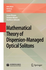 Mathematical Theory of Dispersion-Managed Optical Solitons - Anjan Biswas, Daniela Milovic, Matthew Edwards