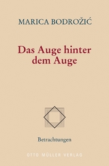 Das Auge hinter dem Auge -  Marica Bodrozic