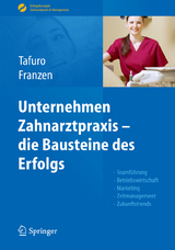 Unternehmen Zahnarztpraxis - die Bausteine des Erfolgs - Francesco Tafuro, Nicole Franzen