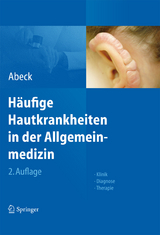 Häufige Hautkrankheiten in der Allgemeinmedizin - Dietrich Abeck