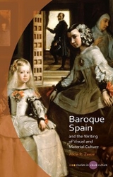 Baroque Spain and the Writing of Visual and Material Culture -  Alicia R Zuese