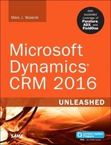 Microsoft Dynamics CRM 2016 Unleashed - Wolenik, Marc