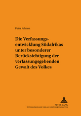 Die Verfassungsentwicklung Südafrikas unter besonderer Berücksichtigung der verfassunggebenden Gewalt des Volkes - Petra Johnen