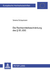 Die Rechtsmittelbeschränkung des § 55 JGG - Verena Schaumann