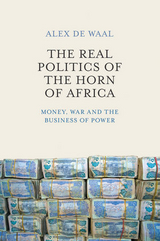 Real Politics of the Horn of Africa -  Alex de Waal