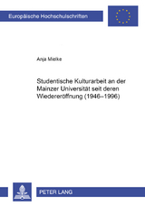 Studentische Kulturarbeit an der Mainzer Universität seit deren Wiedereröffnung (1946-1996) - Anja Mielke