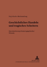 Geschichtliches Handeln und tragisches Scheitern - Jörg Schulte-Altedorneburg