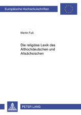 Die religiöse Lexik des Althochdeutschen und Altsächsischen - Martin Fuß