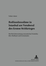 Rußlandmuslime in Istanbul am Vorabend des Ersten Weltkrieges - Volker Adam