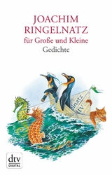 Joachim Ringelnatz für Große und Kleine -  Joachim Ringelnatz