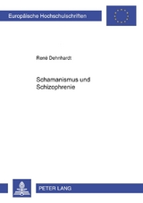 Schamanismus und Schizophrenie - René Dehnhardt