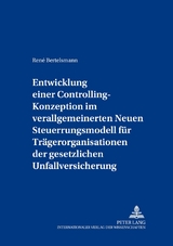 Entwicklung einer Controlling-Konzeption im verallgemeinerten Neuen Steuerungsmodell für Trägerorganisationen der gesetzlichen Unfallversicherung - René Bertelsmann