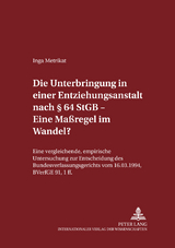 Die Unterbringung in einer Entziehungsanstalt nach § 64 StGB – Eine Maßregel im Wandel? - Inga Metrikat