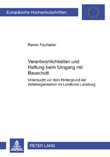 Verantwortlichkeiten und Haftung beim Umgang mit Bauschutt - Reiner Faulhaber