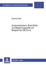 Auslandsstudium, Brain-Drain und Regierungspolitik am Beispiel der VR China - Benedikt Leonhard Madl