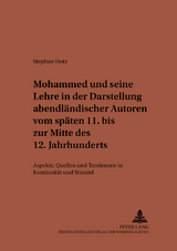 Mohammed und seine Lehre in der Darstellung abendländischer Autoren vom späten 11. bis zur Mitte des 12. Jahrhunderts - Stephan Hotz