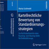 Kartellrechtliche Bewertung von Standardisierungsstrategien - Marius Grathwohl