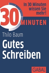 30 Minuten Gutes Schreiben - Thilo Baum