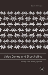 Video Games and Storytelling -  Souvik Mukherjee