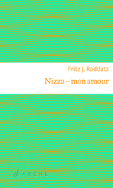 Nizza - mon amour - Fritz Raddatz