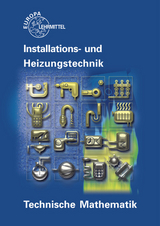 Technische Mathematik Installations- und Heizungstechnik - Siegfried Blickle, Robert Flegel, Manfred Härterich, Friedrich Jungmann, Elmar Küpper, Helmut Merkle, Ulrich Uhr