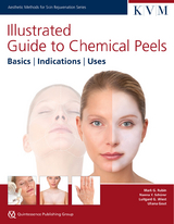 Illustrated Guide to Chemical Peels: Basics - Indications - Uses - Mark G. Rubin