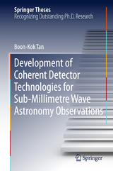 Development of Coherent Detector Technologies for Sub-Millimetre Wave Astronomy Observations - Boon Kok Tan