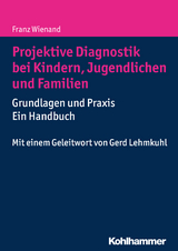 Projektive Diagnostik bei Kindern, Jugendlichen und Familien - Franz Wienand