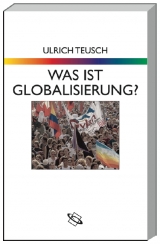 Was ist Globalisierung? - Teusch, Ulrich