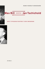 Der Typografiestreit in der Moderne. Max Bill kontra Jan Tschichold - Hans Rudolf Bosshard