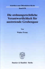 Die ordnungsrechtliche Verantwortlichkeit für austretende Grubengase. - Walter Frenz