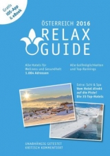 RELAX Guide 2016 Österreich, kritisch getestet: alle Wellness- und Gesundheitshotels. PLUS: Ski & Spa: die 35 Top-Hotels, GRATIS: Foto iOS-App & eBook - Werner, Christian