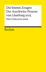 Die letzten Zeugen. Der Auschwitz-Prozess von Lüneburg 2015 - 