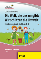 Die Welt, die uns umgibt: Wir schützen die Umwelt - Chantal Daniela Horst