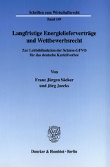 Langfristige Energielieferverträge und Wettbewerbsrecht. - Franz Jürgen Säcker, Jörg Jaecks