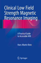 Clinical Low Field Strength Magnetic Resonance Imaging - Hans-Martin Klein