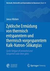 Zyklische Ermüdung von thermisch entspanntem und thermisch vorgespanntem Kalk-Natron-Silikatglas - Jonas Hilcken