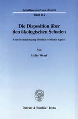 Die Disposition über den ökologischen Schaden. - Heike Wezel